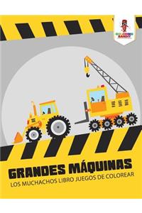 Grandes Máquinas