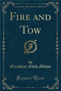 Fire and Tow (Classic Reprint)