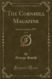 The Cornhill Magazine, Vol. 35: January to June, 1877 (Classic Reprint)