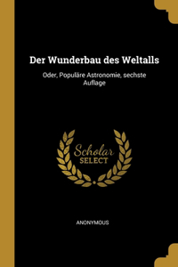 Der Wunderbau des Weltalls