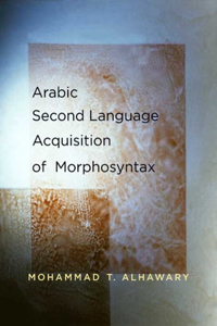 Arabic Second Language Acquisition of Morphosyntax