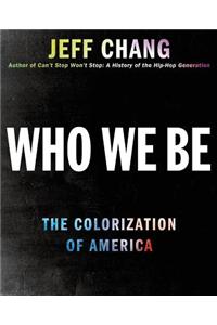 Who We Be: The Colorization of America