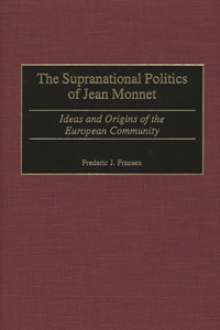 Supranational Politics of Jean Monnet