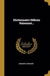Dictionnaire Hébreu Raisonné...