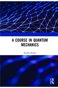 Course in Quantum Mechanics