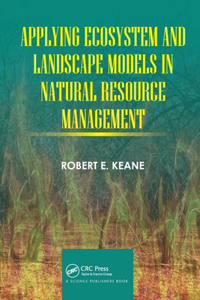Applying Ecosystem and Landscape Models in Natural Resource Management