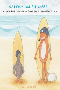 GASTON und PHILIPPE - Wie ein Fuchs von einem Erpel das Wellenreiten lernte (Surfing Animals Club - Buch 1)