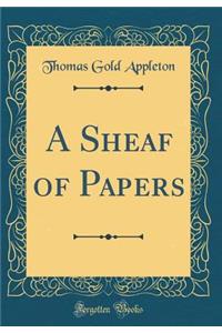 A Sheaf of Papers (Classic Reprint)