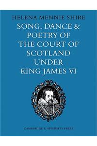 Song, Dance and Poetry of the Court of Scotland Under King James VI