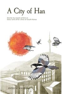 City of Han: Stories by expat writers in South Korea