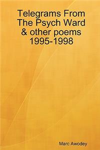 Telegrams From The Psych Ward & other poems 1995-1998