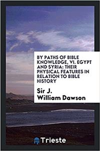 By Paths of Bible Knowledge, VI. Egypt and Syria