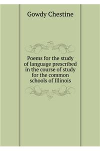 Poems for the Study of Language Prescribed in the Course of Study for the Common Schools of Illinois; Part Two