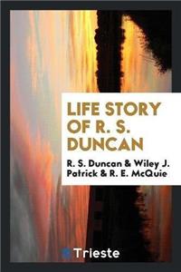Life Story of R. S. Duncan