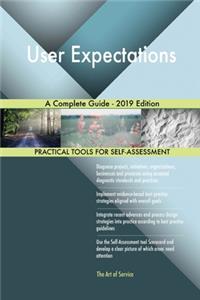 User Expectations A Complete Guide - 2019 Edition