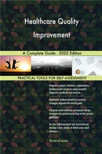 Healthcare Quality Improvement A Complete Guide - 2020 Edition