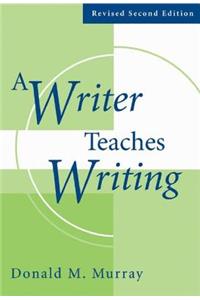 A Writer Teaches Writing Revised