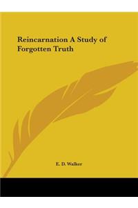 Reincarnation A Study of Forgotten Truth