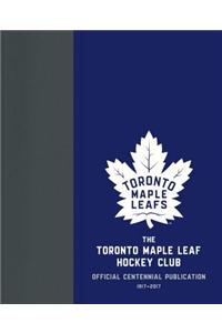 The Toronto Maple Leaf Hockey Club: Official Centennial Publication