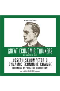 Joseph Shumpeter and Dynamic Economic Change