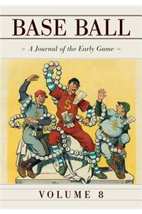 Base Ball: A Journal of the Early Game, Vol. 8