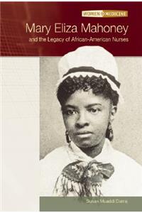 Mary Eliza Mahoney and the Legacy of African-American Nurses