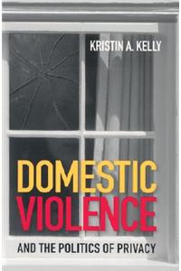 Domestic Violence and the Politics of Privacy