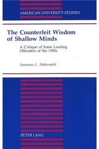 Counterfeit Wisdom of Shallow Minds