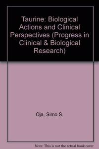 Taurine Biological Actions And Clinical Perspectives (Progress In Clinical & Biological Research)