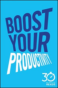 Boost Your Productivity 30 Minute Reads