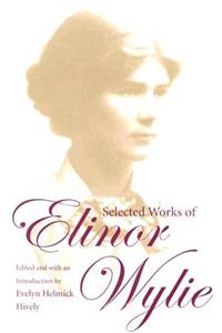 Selected Works of Elinor Wylie