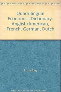 Quadrilingual Economics Dictionary: Anglish/American, French, German, Dutch
