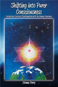 Shifting into Purer Consciousness