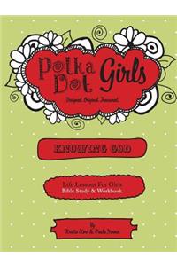 Polka Dot Girls, Knowing God, Bible Study & Workbook