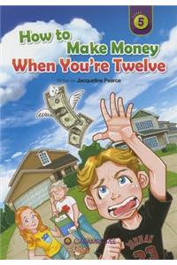 How to Make Money When You're 12
