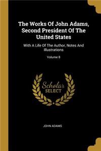The Works Of John Adams, Second President Of The United States