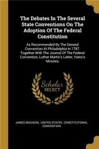 The Debates In The Several State Conventions On The Adoption Of The Federal Constitution