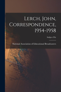 Lerch, John, Correspondence, 1954-1958