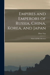 Empires and Emperors of Russia, China, Korea, and Japan