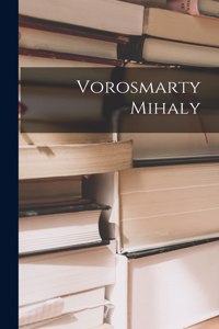 Vorosmarty Mihaly