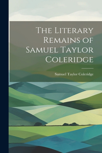 Literary Remains of Samuel Taylor Coleridge