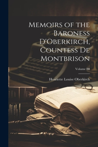 Memoirs of the Baroness D'Oberkirch, Countess de Montbrison; Volume III