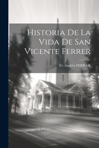 Historia De La Vida De San Vicente Ferrer