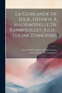 Guirlande De Julie, Offerte À Mademoiselle De Rambouillet, Julie-Lucine D'angenes