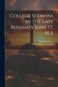 College Sermons by the Late Benjamin Jowett, M.A