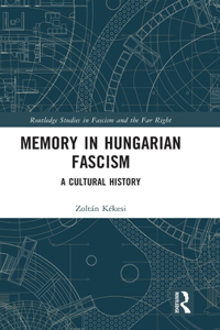 Memory in Hungarian Fascism