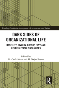 Dark Sides of Organizational Life