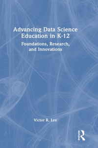 Advancing Data Science Education in K-12