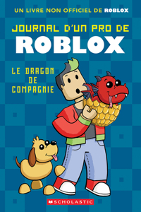 Journal d'Un Pro de Roblox: N° 2 - Le Dragon de Compagnie