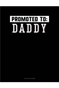 Promoted To Daddy